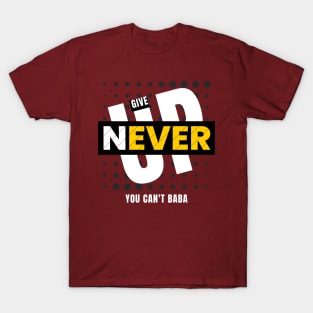 Never Give Up T-Shirt